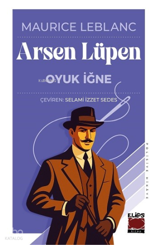 Arsen Lüpen - Oyuk İğne | Maurice Leblanc | Elips Kitap