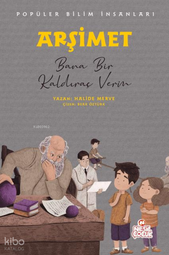 Arşimet - Bana Bir Kaldıraç Verin;Popüler Bilim İnsanları | Halide Mer