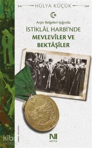 Arşiv Belgeleri Işığında İstiklal Harbi'nde Mevleviler ve Bektaşiler |