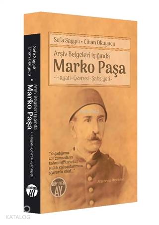 Arşiv Belgeleri Işığında Marko Paşa; Hayatı, Çevresi, Şahsiyet