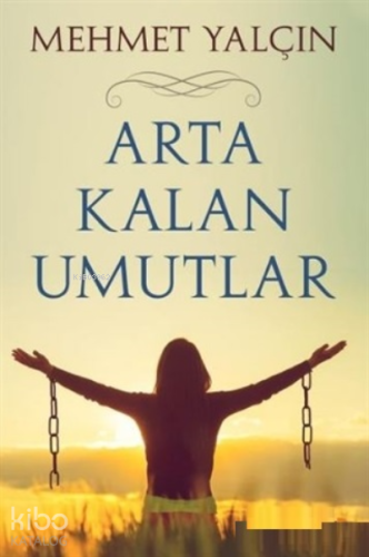 Arta Kalan Umutlar | Mehmet Yalçın | Cinius Yayınları