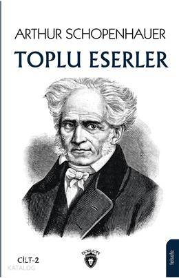 Arthur Schopenhauer - Toplu Eserler 2; Cilt 2