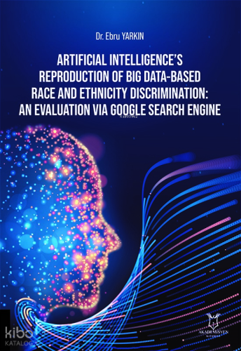 Artificial Intelligence’s Reproduction of Big Data-Based Race and Ethnicity Discrimination;An Evaluation via Google Search Engine