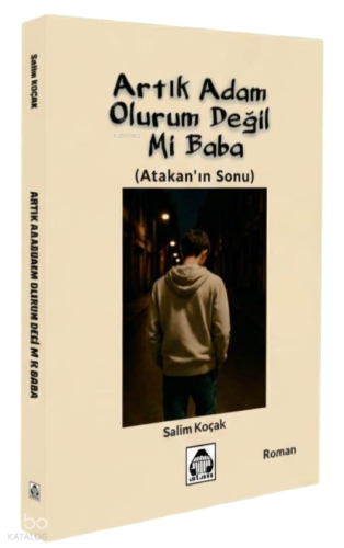 Artık Adam Olurum Değil Mi Baba?;Atakan'ın Sonu | Salim Koçak | Alan Y