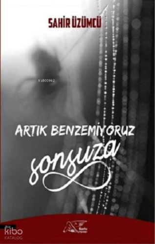 Artık Benzemiyoruz Sonsuza