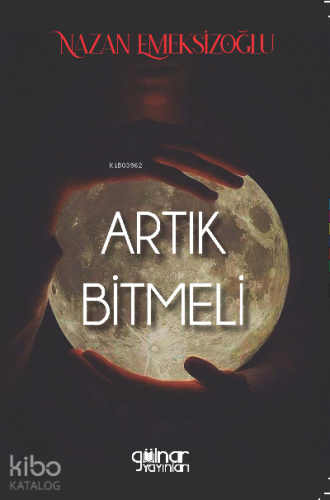 Artık Bitmeli | Nazan Emeksizoğlu | Gülnar Yayınları