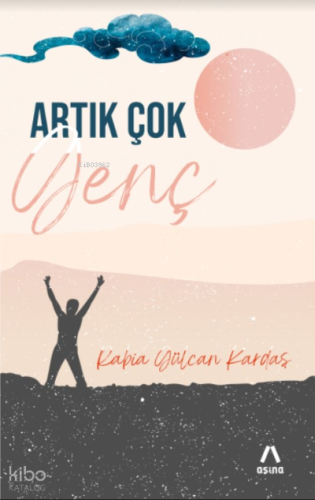 Artık Çok Genç | Rabia Gülcan Kardaş | Aşina Kitaplar