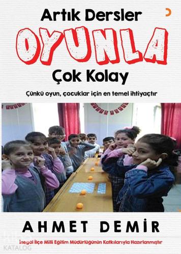 Artık Dersler Oyunla Çok Kolay; Çünkü Oyun, Çocuklar için En Temel İhtiyaçtır