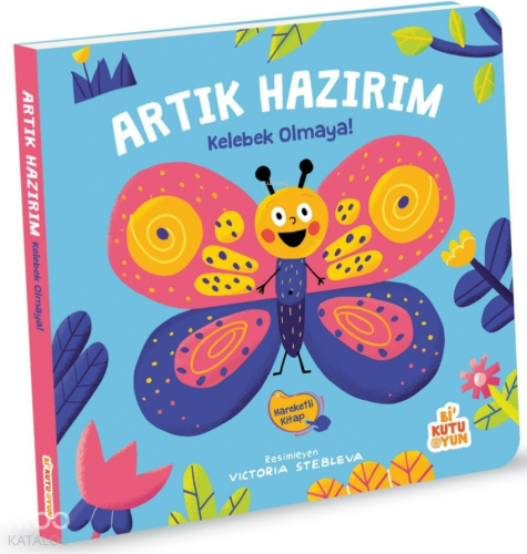 Artık Hazırım! Kelebek Olmaya | Kolektif | Bi Kutu Oyun