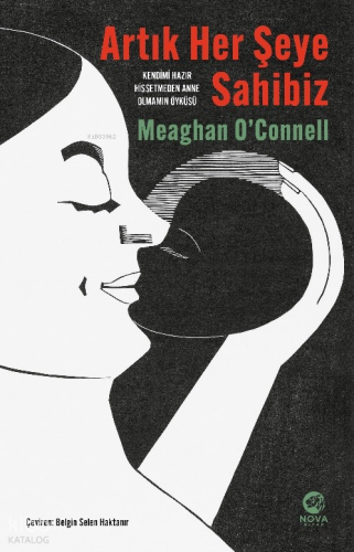 Artık Her Şeye Sahibiz;Kendimi Hazır Hissetmeden Anne Olmamın Öyküsü |