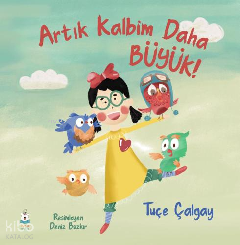 Artık Kalbim Daha Büyük! | Tuçe Çalgay | Luna Yayınları