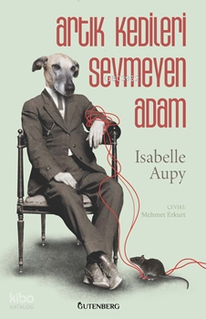 Artık Kedileri Sevmeyen Adam | Isabelle Aupy | Gutenberg