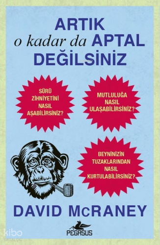 Artık O Kadar da Aptal Değilsiniz | David McRaney | Pegasus Yayıncılık