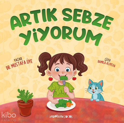 Artık Sebze Yiyorum | Mustafa Üye | Yediveren Çocuk Yayınları