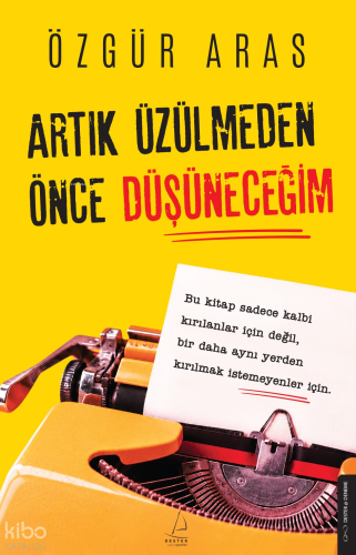 Artık Üzülmeden Önce Düşüneceğim | Özgür Aras | Destek Yayınları