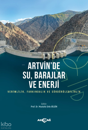 Artvin'de Su, Barajlar ve Enerji;Verimlilik, Farkındalık ve Sürdürüleb