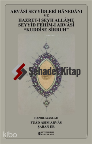 Arvasi Seyyidleri Hanedanı ve Hazret-i Şeyh Allame Seyyid Fehim-i Arvasi “Kuddise Sirruh”