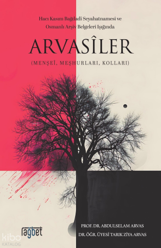 Arvasiler;Menşei, Meşhurları, Kolları | Abdulselam Arvas | Rağbet Yayı