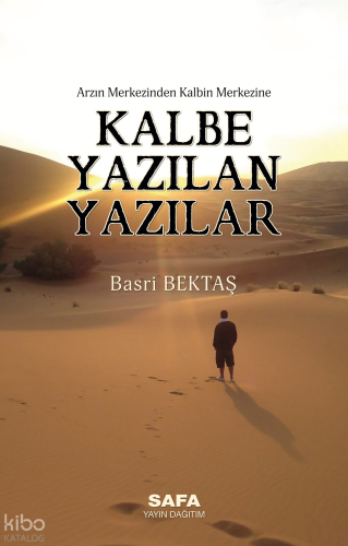 Arzın Merkezinden Kalbin Merkezine - Kalbe Yazılan Yazılar