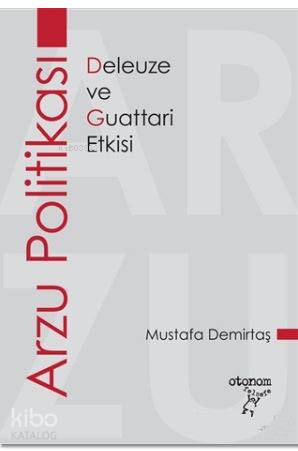 Arzu Politikası; Deleuze ve Guattari Etkisi