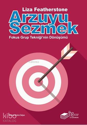Arzuyu Sezmek; Fokus Grup Tekniği'nin Dönüşümü