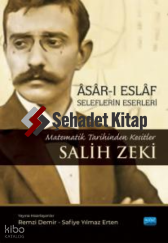 Asar-I Eslaf- Selef Eserleri; Matematik Tarihinden Kesitler - Salih Ze