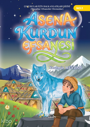Asena - Kurdun Efsanesi | Yasemin Meydan | Kültür Ajans Yayınevi