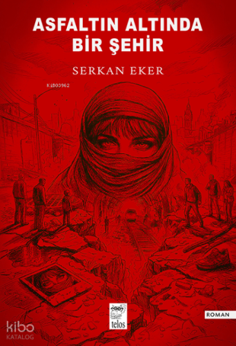 Asfaltın Altında Bir Şehir | Serkan Eker | Telos Yayıncılık