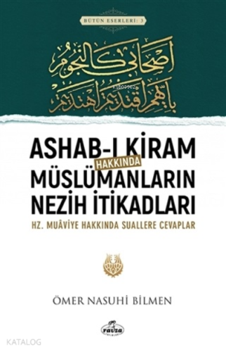 Ashab-ı Kiram Hakkında Müslümanların Nezih İtikadları ;Hz.Muaviye Hakk