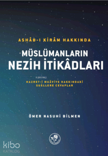 Ashâb-I Kirâm Hakkında Müslümanların Nezih İtikâdları