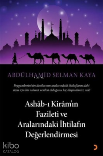 Ashab-ı Kiram’ın Fazileti ve Aralarındaki İhtilafın Değerlendirmesi