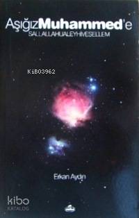 Aşığız Muhammed´e | Erkan Aydın | Ravza Yayınları