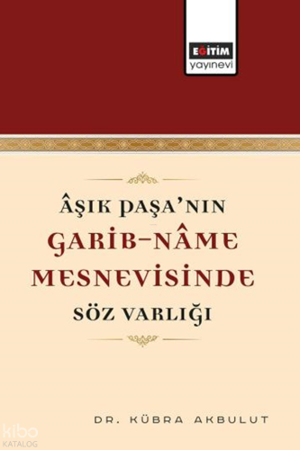 Âşık Paşa’nın Garib-Nâme Mesnevisinde Söz Varlığı