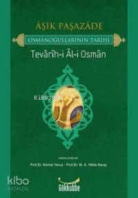 Aşık Paşazade - Osmanoğullarının Tarihi; Tevarih-i Al-i Osman