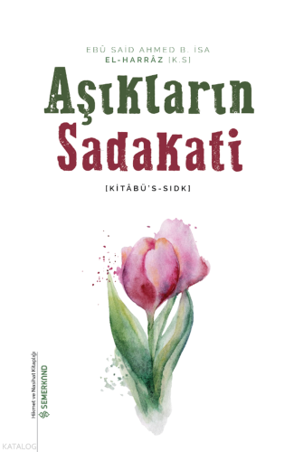 Aşıkların Sadakati (Kitabü's Sıdk);Hikmet ve Nasihat Kitaplığı - 5 | E