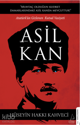 Asil Kan;Atatürk’ün Gizlenen Kutsal Vasiyeti