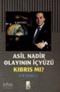 Asil Nadir Olayının İçyüzü Kıbrıs Mı?