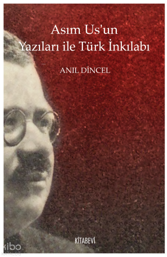 Asım Us’un Yazıları ile Türk İnkılabı