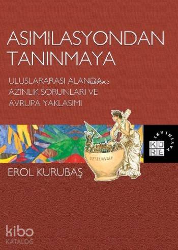 Asimilasyondan Tanınmaya; Uluslararası Alanda Azınlık Sorunları ve Avrupa Yaklaşımı