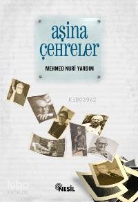 Aşina Çehreler | Mehmet Nuri Yardım | Nesil Yayınları