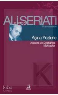 Aşina Yüzlerle; Ailesine ve Dostlarına Mektuplar | Ali Şeriati | Fecr 