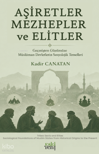 Aşiretler Mezhepler ve Elitler | Kadir Canatan | Eski Yeni Yayınları