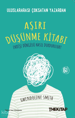Aşırı Düşünme Kitabı;Endişe Döngüsü Nasıl Durdurulur