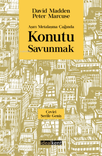 Aşırı Metalaşma Çağında Konutu Savunmak