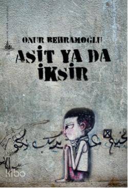 Asit Ya Da İksir | Onur Behramoğlu | Yitik Ülke Yayınları