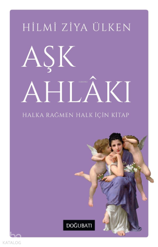 Aşk Ahlâkı ;Halka Rağmen Halk İçin Kitap
