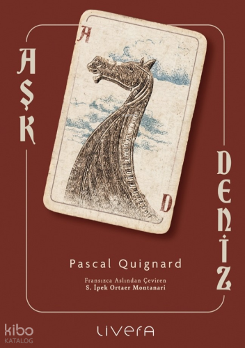 Aşk, Deniz | Pascal Quignard | Livera Yayınevi