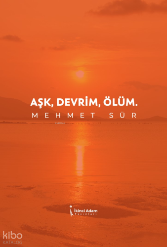 Aşk, Devrim, Ölüm