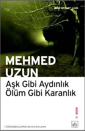 Aşk Gibi Aydınlık Ölüm Gibi Karanlık | Mehmed Uzun | İthaki Yayınları