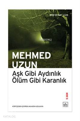 Aşk Gibi Aydınlık Ölüm Gibi Karanlık | Mehmed Uzun | İthaki Yayınları